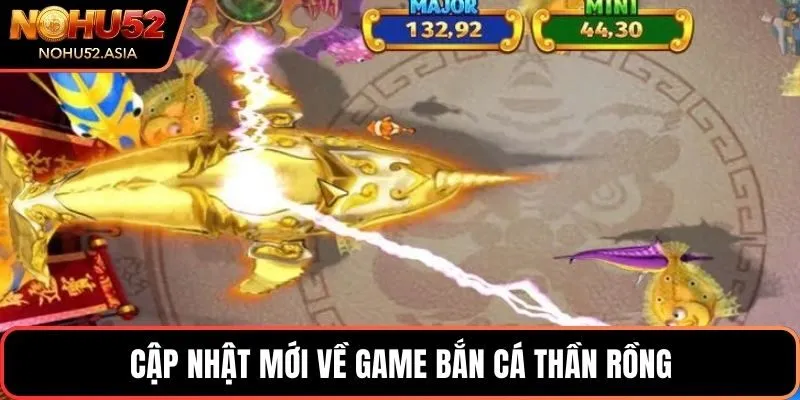 Cập nhật mới về game bắn cá thần rồng