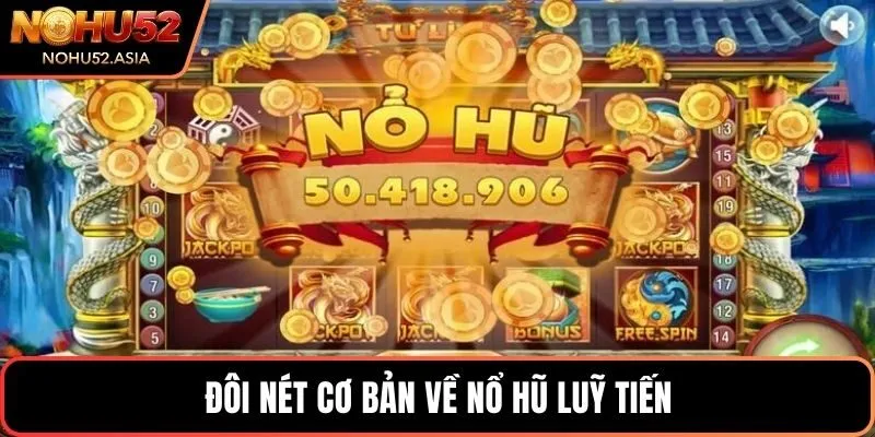 Đôi nét cơ bản về nổ hũ luỹ tiến