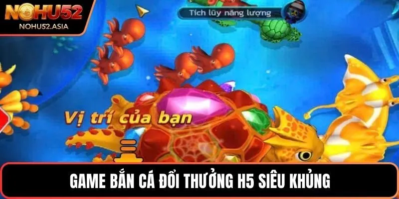 Game bắn cá đổi thưởng H5 siêu khủng Game bắn cá đổi thưởng H5 siêu khủng