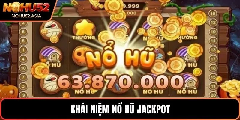 Khái niệm nổ hũ Jackpot