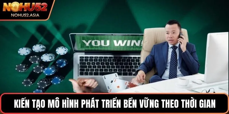 Kiến tạo mô hình phát triển bền vững theo thời gian