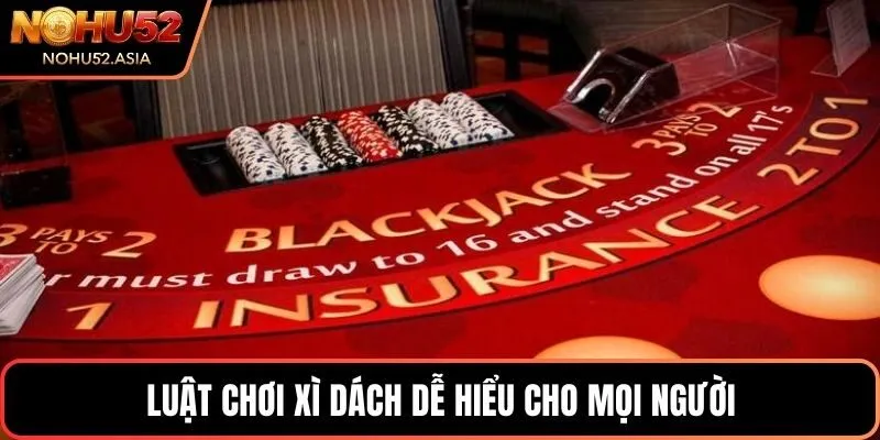 Luật chơi Xì dách dễ hiểu cho mọi người