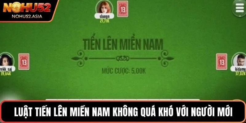 Luật Tiến lên miền Nam không quá khó với người mới