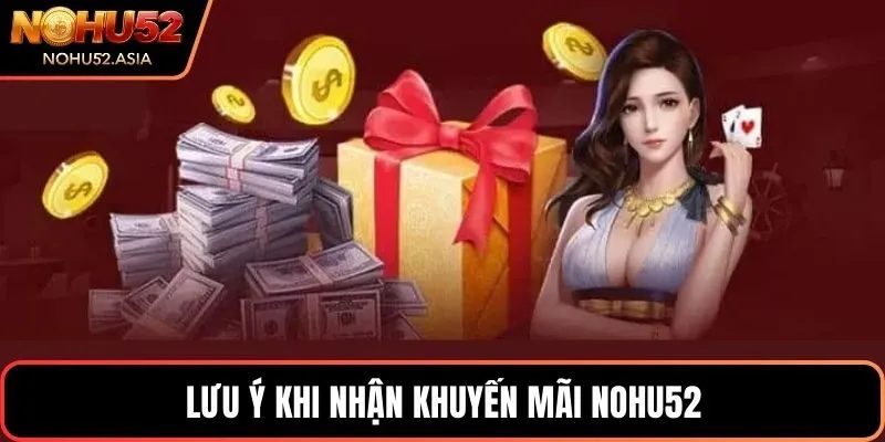 Lưu ý khi nhận khuyến mãi NOHU52