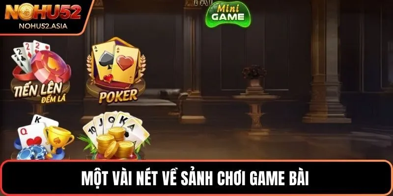 Một vài nét về sảnh chơi game bài 
