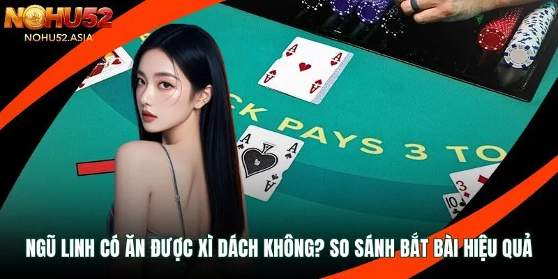 ngũ linh có ăn được xì dách không