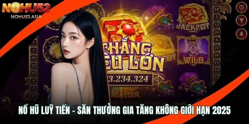 Nổ hũ lũy tiền Nohu52