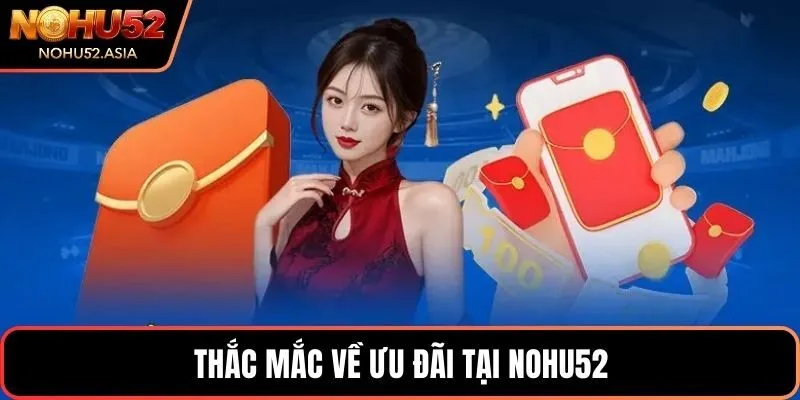 Thắc mắc về ưu đãi tại NOHU52