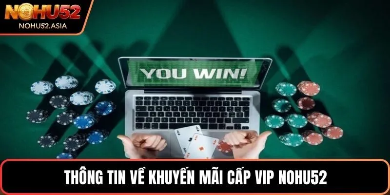 Thông tin về khuyến mãi cấp vip NOHU52