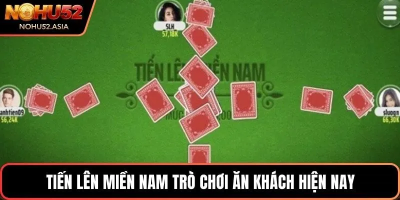 Tiến Lên Miền Nam trò chơi ăn khách hiện nay