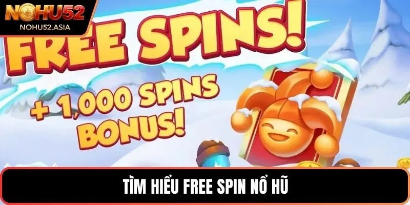Tìm hiểu free spin nổ hũ