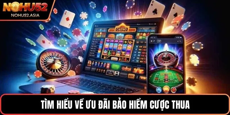 Tìm hiểu về ưu đãi bảo hiểm cược thua