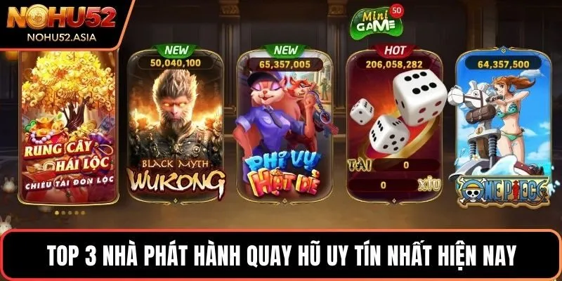 Top 3 nhà phát hành quay hũ uy tín nhất hiện nay