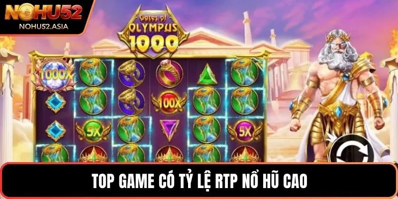 Top game có tỷ lệ RTP nổ hũ cao